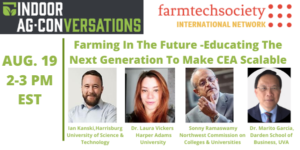 Read more about the article Indoor Ag-Conversations – FarmTech Society Presents : Farming In The Future — Educating The Next Generation To Make CEA Scalable